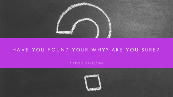Aaron Sansoni - Find the Why Behind Your Goals.