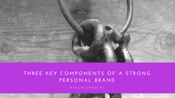 Components of a Strong Personal Brand | Aaron Sansoni